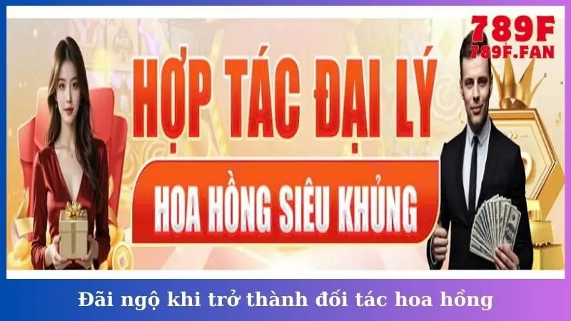 Đãi ngộ khi trở thành đối tác hoa hồng