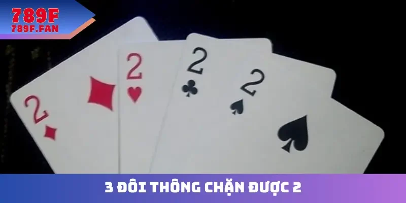 3 đôi thông chặn được 2